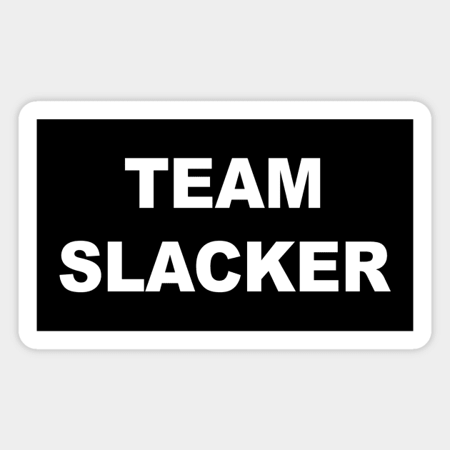 Team Slacker Magnet by AKdesign